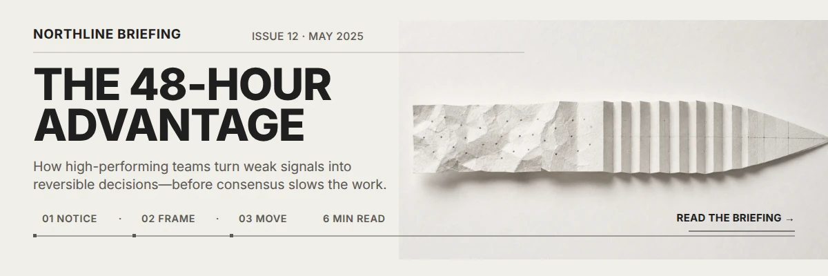 Northline Briefing: The 48-Hour Advantage