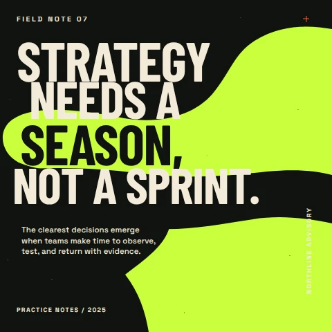 Practice Note 07 — Strategy Needs a Season
