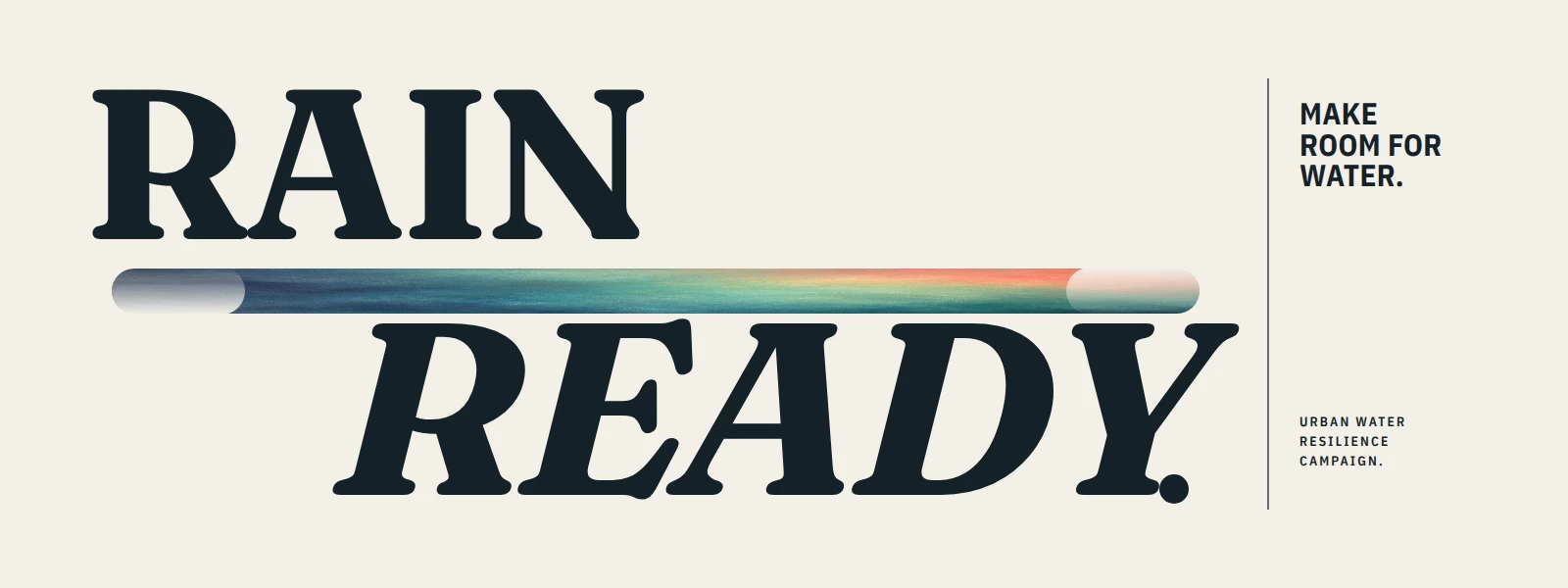 Rain, Ready. Campaign Signature