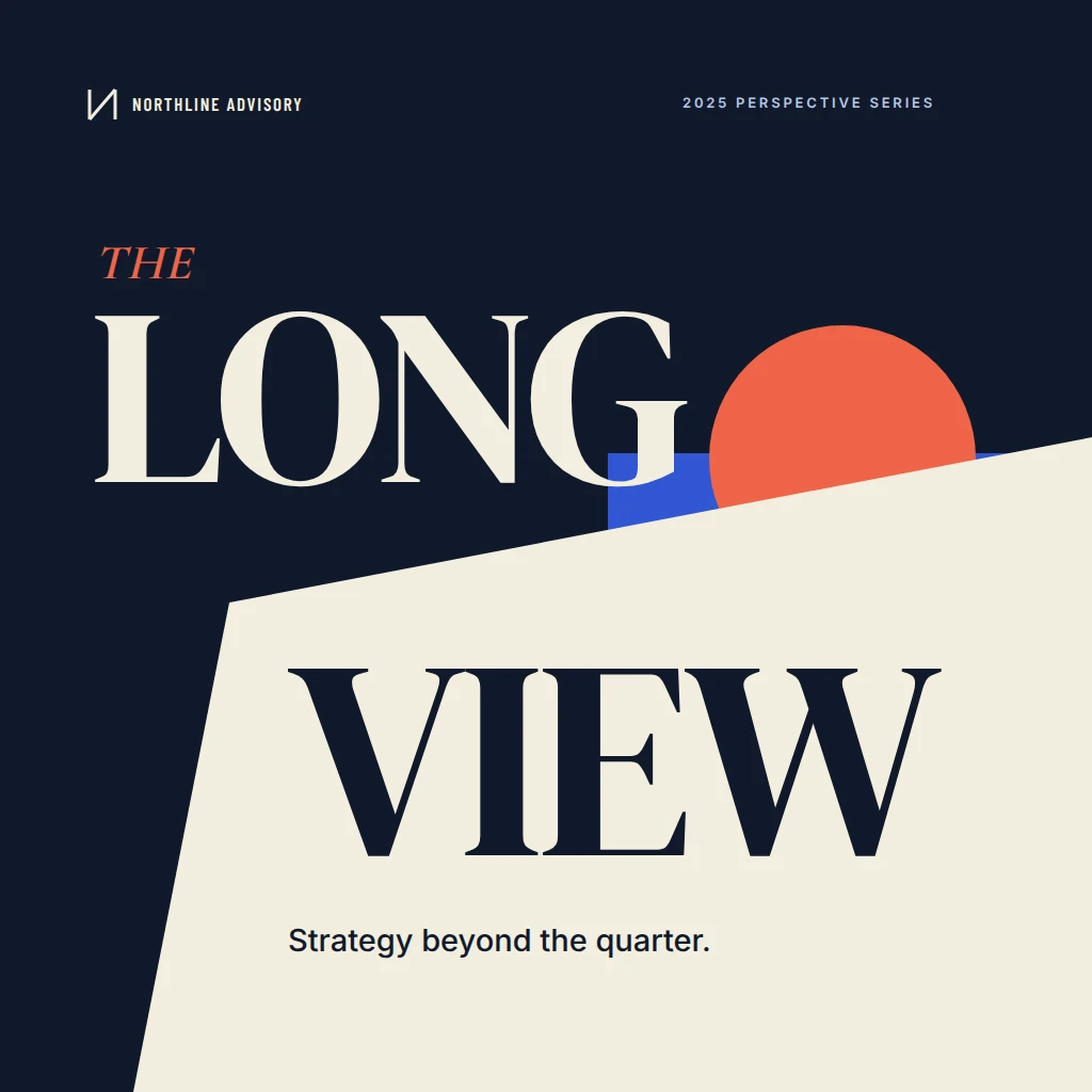 Northline Advisory — The Long View