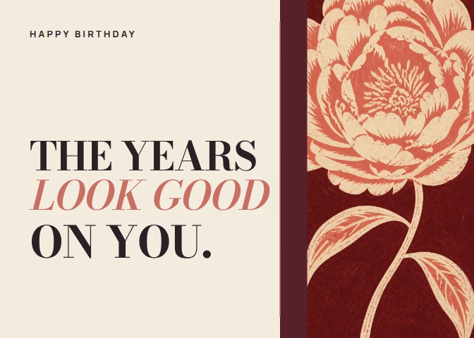 The Years Look Good on You Birthday Card