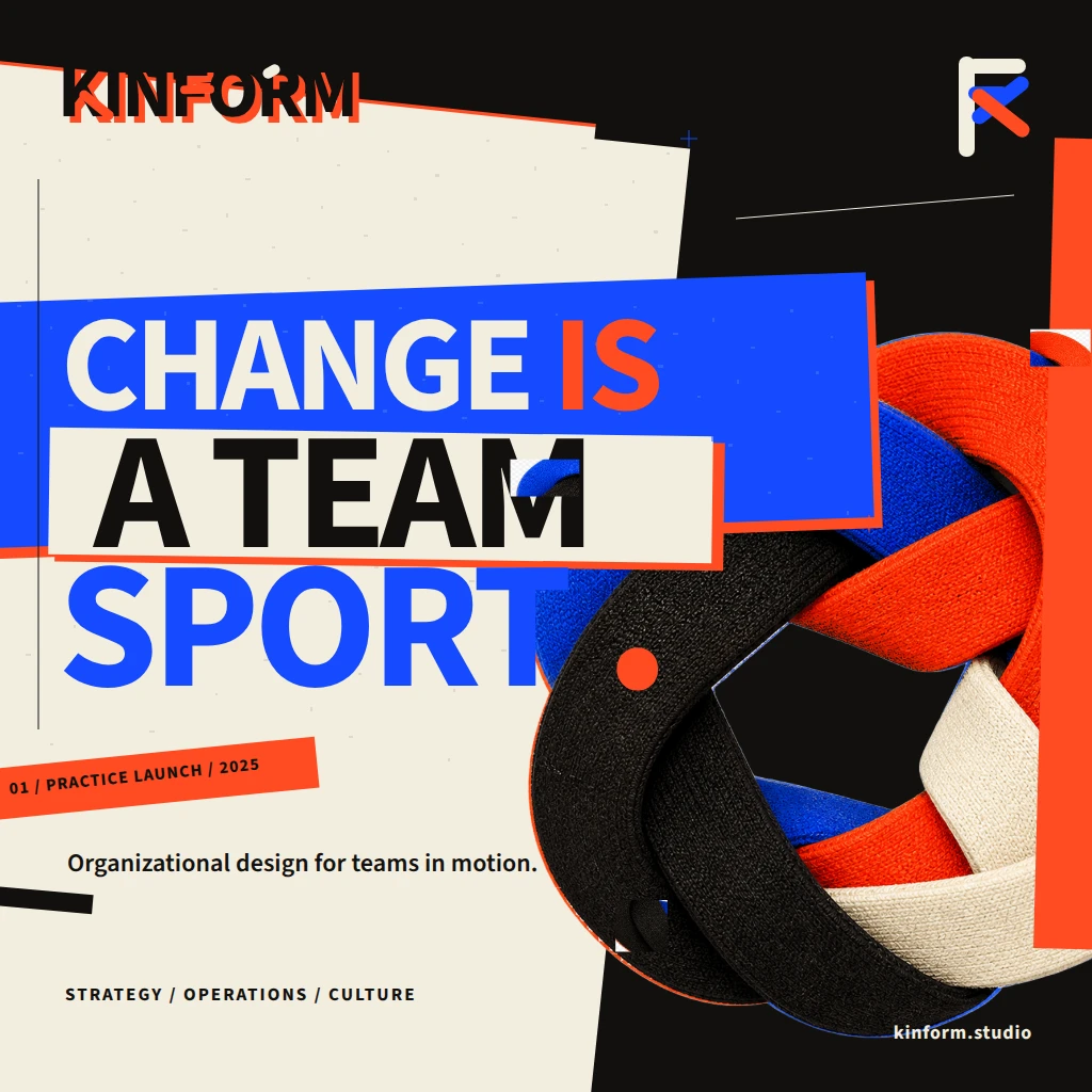 KINFORM — Change Is a Team Sport
